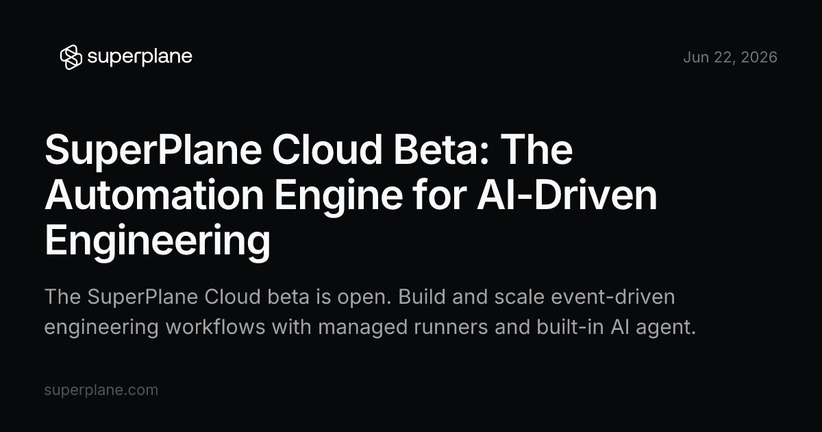 SuperPlane Cloud Beta: The Automation Engine for AI-Driven Engineering ...